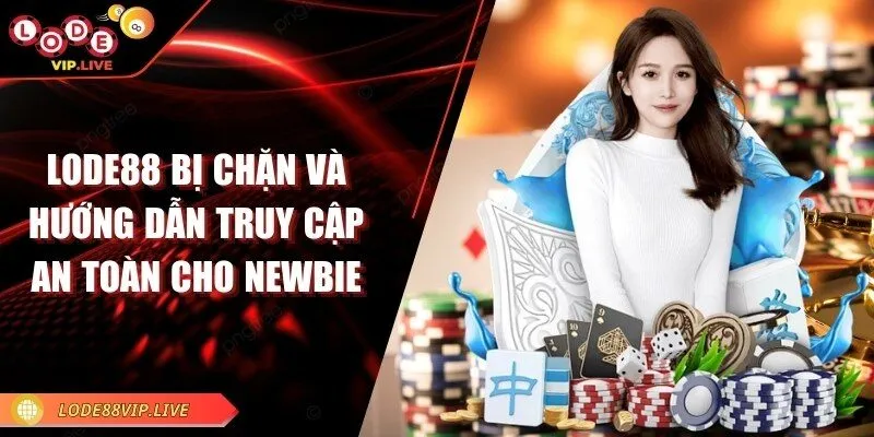 Lode88 bị chặn và hướng dẫn truy cập an toàn cho newbie 1 lode88-bi-chan